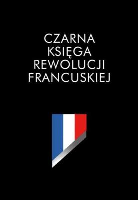Okładka książki Czarna księga rewolucji francuskiej