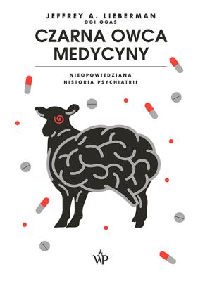 Okładka książki Czarna owca medycyny. Nieopowiedziana historia psychiatri