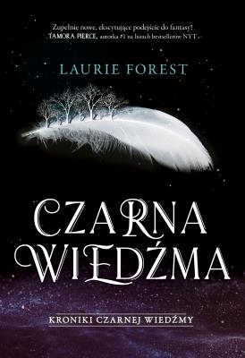 Czarna Wiedźma. Kroniki Czarnej Wiedźmy. Tom 1. Autor: Laurie Forest. SmakLiter.pl Okładka książki Czarna Wiedźma. Kroniki Czarnej Wiedźmy. Tom 1