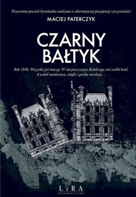 Czarny Bałtyk. Autor: Paterczyk Maciej. SmakLiter.pl Okładka książki Czarny Bałtyk