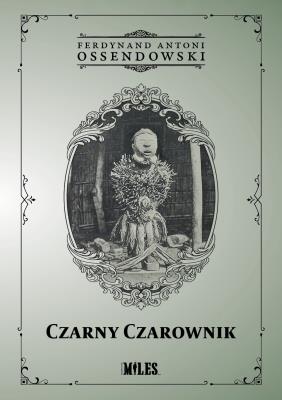 Czarny Czarownik. Autor: Ossendowski Antoni Ferdynand. SmakLiter.pl Okładka książki Czarny Czarownik