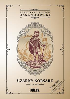 Czarny Korsarz i inne opowiadania. Autor: Ossendowski Antoni Ferdynand. SmakLiter.pl Okładka książki Czarny Korsarz i inne opowiadania