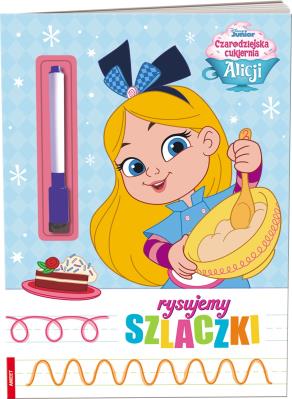Okładka książki Czarodziejska cukiernia Alicji. Rysujemy Szlaczki