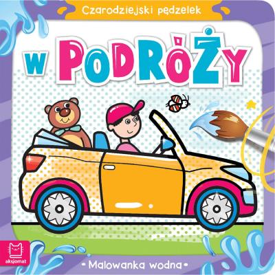 Czarodziejski pędzelek W podróży Malowanka wodna. Autor: Sylwia Kajdana. SmakLiter.pl Okładka książki Czarodziejski pędzelek W podróży Malowanka wodna