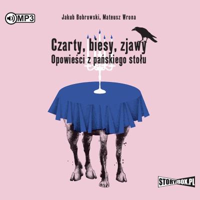 Czarty, biesy, zjawy. Opowieści... audiobook. Autor: Bobrowski Jakub, Wrona Mateusz. SmakLiter.pl Okładka książki Czarty, biesy, zjawy. Opowieści... audiobook