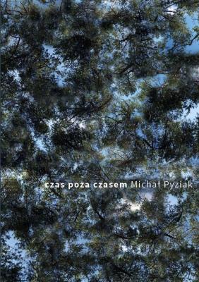 Czas poza czasem. Autor: Michał Pyziak. SmakLiter.pl Okładka książki Czas poza czasem