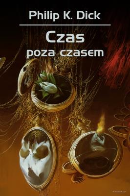 Czas poza czasem. Autor: Philip K. Dick. SmakLiter.pl Okładka książki Czas poza czasem