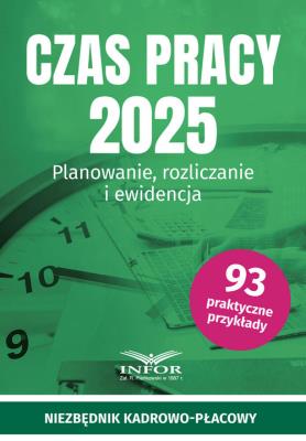 Czas Pracy 2025. Planowanie, rozliczanie i ewid.. Autor: pracaa zbiorowa. SmakLiter.pl Okładka książki Czas Pracy 2025. Planowanie, rozliczanie i ewid.