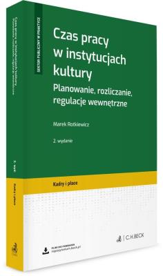 Okładka książki Czas pracy w instytucjach kultury. Planowanie, rozliczanie, regulacje wewnętrzne + wzory do pobrania Wyd.2