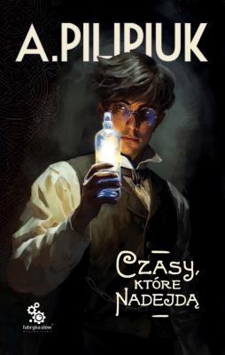 Czasy, które nadejdą. Autor: Andrzej Pilipiuk. SmakLiter.pl Okładka książki Czasy, które nadejdą