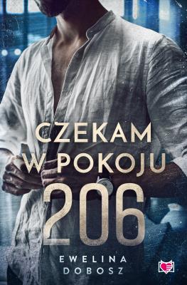 Czekam w pokoju 206. Autor: Ewelina Dobosz. SmakLiter.pl Okładka książki Czekam w pokoju 206