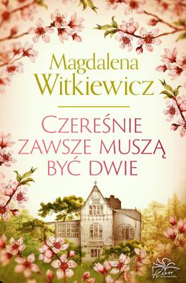 Czereśnie zawsze muszą być dwie. Autor: Witkiewicz Magdalena. SmakLiter.pl Okładka książki Czereśnie zawsze muszą być dwie