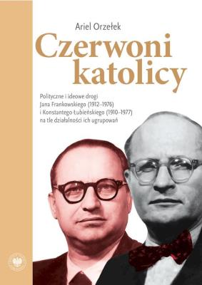 Okładka książki Czerwoni katolicy. Polityczne i ideowe drogi...