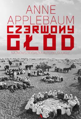 Czerwony głód. Autor: Anne Applebaum. SmakLiter.pl Okładka książki Czerwony głód