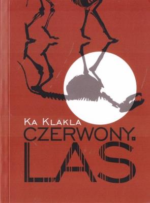 Czerwony las. Autor: Ka Klakla. SmakLiter.pl Okładka książki Czerwony las