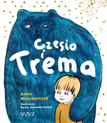 Czesio i Trema. Autor: Anna Majcherczyk, Katarzyna Adamek-Chase. SmakLiter.pl Okładka książki Czesio i Trema