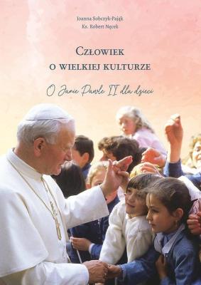 Okładka książki Człowiek o wielkiej kulturze. O Janie Pawle II...