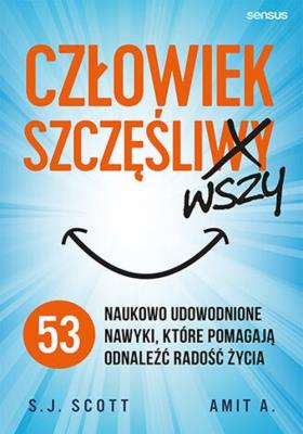 Okładka książki Człowiek szczęśliwszy. 53 naukowo udowodnione nawyki, które pomagają odnaleźć radość życia