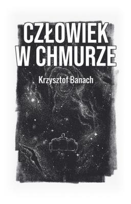 Człowiek w chmurze. Autor: Banach Krzysztof. SmakLiter.pl Okładka książki Człowiek w chmurze