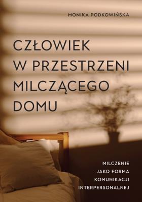 Okładka książki Człowiek w przestrzeni milczącego domu