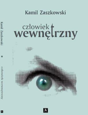 Człowiek wewnętrzny. Autor: Kamil Zaszkowski. SmakLiter.pl Okładka książki Człowiek wewnętrzny