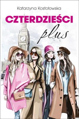 Czterdzieści plus. Autor: Katarzyna Kostołowska. SmakLiter.pl Okładka książki Czterdzieści plus