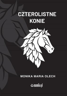 Czterolistne konie. Autor: Monika Maria Olech. SmakLiter.pl Okładka książki Czterolistne konie