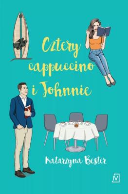 Cztery cappuccino i Johnnie. Autor: Bester Katarzyna. SmakLiter.pl Okładka książki Cztery cappuccino i Johnnie