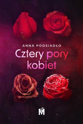 Cztery pory kobiet. Autor: Podsiadło Anna. SmakLiter.pl Okładka książki Cztery pory kobiet