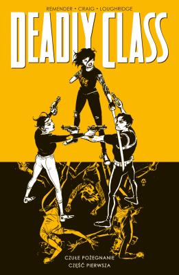 Czułe pożegnanie cz. 1. Deadly Class. Tom 11. Autor: Remender Rick, Wes Craig. SmakLiter.pl Okładka książki Czułe pożegnanie cz. 1. Deadly Class. Tom 11