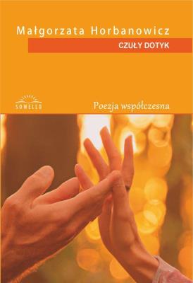 Czuły dotyk. Autor: Małgorzata Horbanowicz. SmakLiter.pl Okładka książki Czuły dotyk
