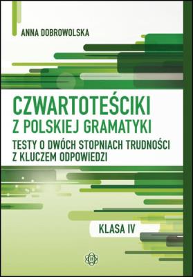 Czwartoteściki z polskiej gramatyki. Autor: Anna Dobrowolska. SmakLiter.pl Okładka książki Czwartoteściki z polskiej gramatyki