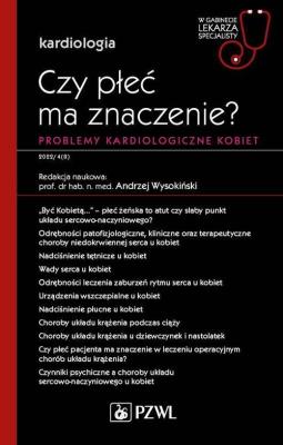 Czy płeć ma znaczenie? Problemy kardiologiczne kobiet. Autor: Wysokiński Andrzej. SmakLiter.pl Okładka książki Czy płeć ma znaczenie? Problemy kardiologiczne kobiet
