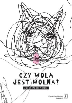 Okładka książki Czy wola jest wolna?
