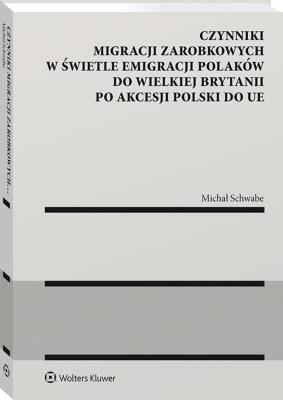 Okładka książki Czynniki migracji zarobkowych w świetle emigracji Polaków do Wielkiej Brytanii po akcesji Polski do UE
