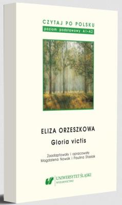 Czytaj po polsku T.13 Eliza Orzeszkowa: Gloria.... Autor: red. Magdalena Nowak, oprac. Paulina Stasiak. SmakLiter.pl Okładka książki Czytaj po polsku T.13 Eliza Orzeszkowa: Gloria...