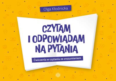 Czytam i odpowiadam na pytania Ćwiczenia w czytaniu ze zrozumieniem. Autor: Olga Kłodnicka. SmakLiter.pl Okładka książki Czytam i odpowiadam na pytania Ćwiczenia w czytaniu ze zrozumieniem