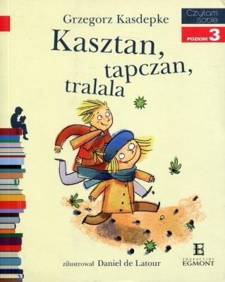 Czytam sobie - Kasztan, tapczan, tralalla!. Autor: Grzegorz Kasdepke. SmakLiter.pl Okładka książki Czytam sobie - Kasztan, tapczan, tralalla!