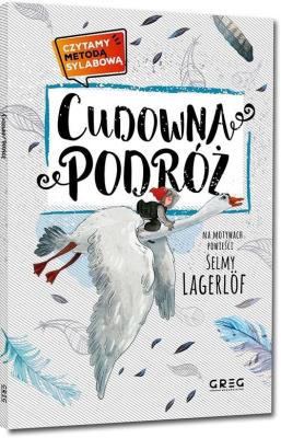 Czytamy metodą sylabową - Cudowna podróż. Autor: opracowanie tekstu Alicja Karczmarska-Strzebońska. SmakLiter.pl Okładka książki Czytamy metodą sylabową - Cudowna podróż