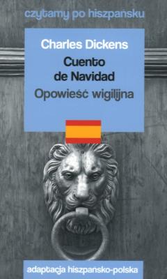 Czytamy po hiszpańsku - Opowieść wigilijna. Autor: Charles Dickens. SmakLiter.pl Okładka książki Czytamy po hiszpańsku - Opowieść wigilijna