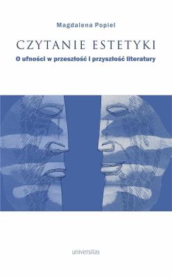 Czytanie estetyki O ufności w przeszłość i przyszłość literatury. Autor: Popiel Magdalena. SmakLiter.pl Okładka książki Czytanie estetyki O ufności w przeszłość i przyszłość literatury