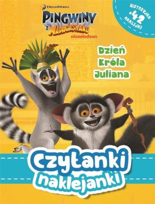Okładka książki Czytanki naklejanki Dzień Króla Juliana Pingwiny z Madagaskaru