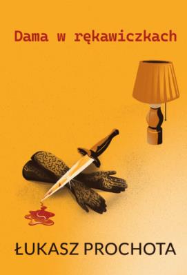 Dama w rękawiczkach. Autor: Prochota Łukasz. SmakLiter.pl Okładka książki Dama w rękawiczkach
