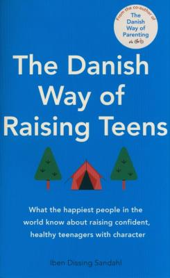 Danish Way of Raising Teens. Autor: Iben Dissing Sandahl. SmakLiter.pl Okładka książki Danish Way of Raising Teens