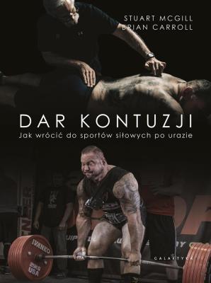 Dar kontuzji. Autor: Stuart McGill, Carroll Brian. SmakLiter.pl Okładka książki Dar kontuzji