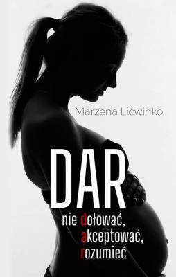 Dar. Nie dołować, akceptować, rozumieć. Autor: Lićwinko Marzena. SmakLiter.pl Okładka książki Dar. Nie dołować, akceptować, rozumieć