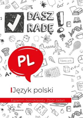Dasz radę! Egzamin ósmoklasisty. J. pol. zbiór zad. Autor:   Praca zbiorowa. SmakLiter.pl Okładka książki Dasz radę! Egzamin ósmoklasisty. J. pol. zbiór zad