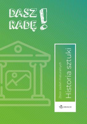 Dasz radę! Historia sztuki zb. zadań maturalnych. Autor:   Praca zbiorowa. SmakLiter.pl Okładka książki Dasz radę! Historia sztuki zb. zadań maturalnych