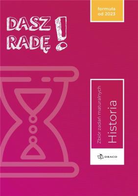 Dasz radę! Historia zb. zadań maturalnych. Autor:   Praca zbiorowa. SmakLiter.pl Okładka książki Dasz radę! Historia zb. zadań maturalnych