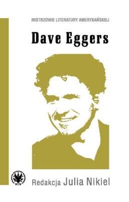 Dave Eggers. Autor: Julia Nikiel. SmakLiter.pl Okładka książki Dave Eggers